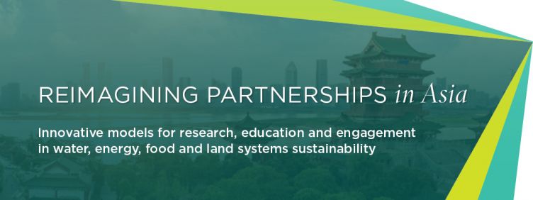 Green banner, saying Reimagining Partnerships in Asia, Innovative models for research, education and engagement in water, energy, food and land systems sustainability